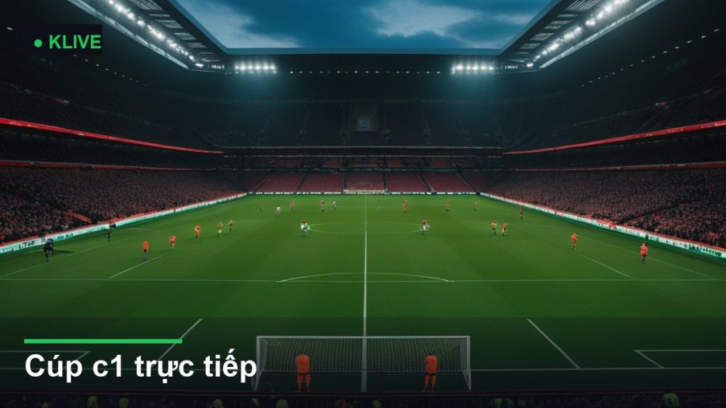 Cúp c1 trực tiếp