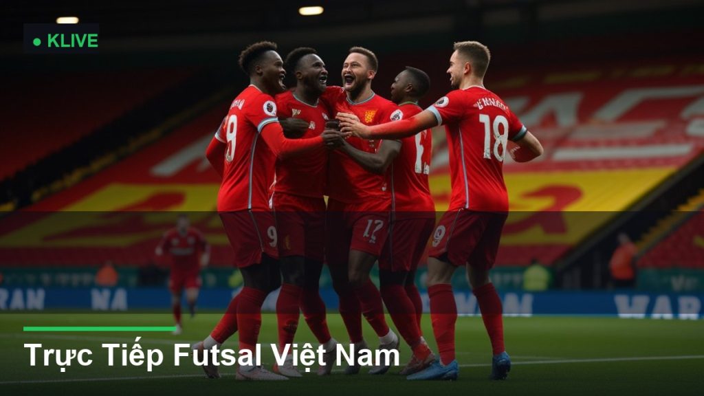 Trực Tiếp Futsal Việt Nam